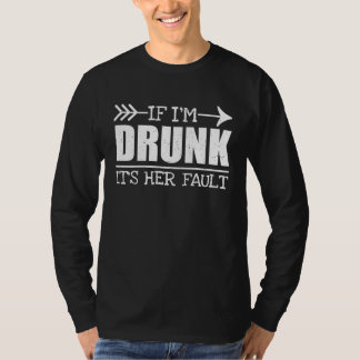 T-shirt HER FAULT   Men  Cool Drinking Drunk