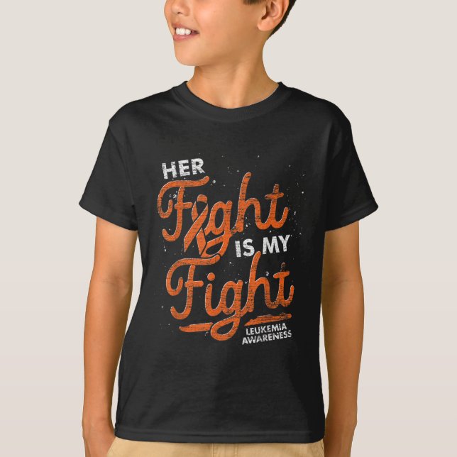 T-shirt Her Fight Is My Fight Orange Ribbon Leukemia Aware (Devant)
