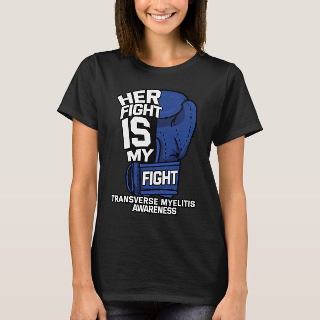 T-shirt Her Fight Is My Fight Transverse Myelitis Warrior  (Devant)