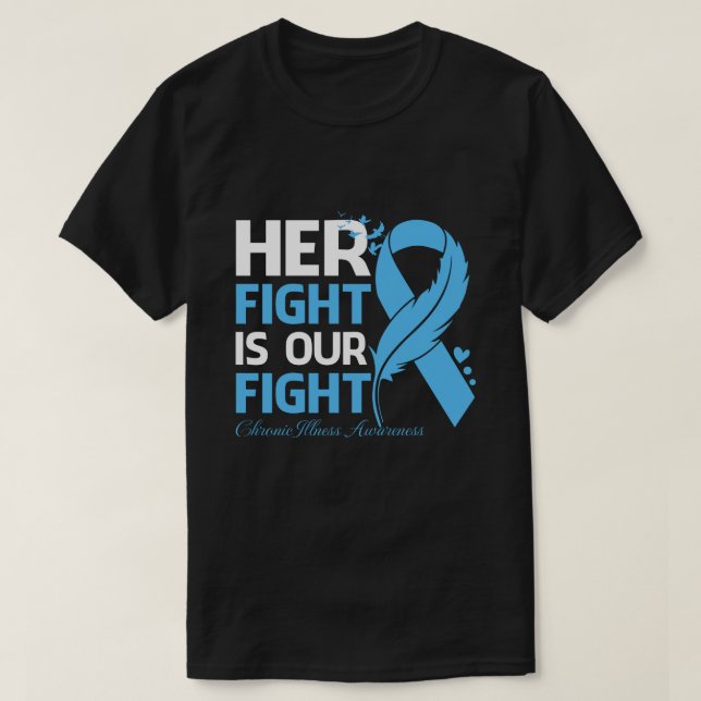 T-shirt Her Fight Is Our My Fight CHRONIC ILLNESS AWARENES (Design devant)