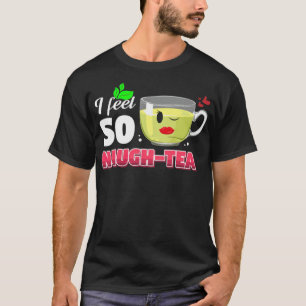 T-shirt Herbal Tea Drinker Tea Lover I Feel So jumpin