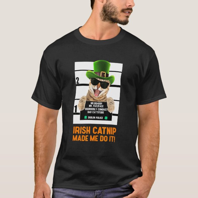 T-shirt Herbe à chat irlandaise m'a fait faire ça (Devant)
