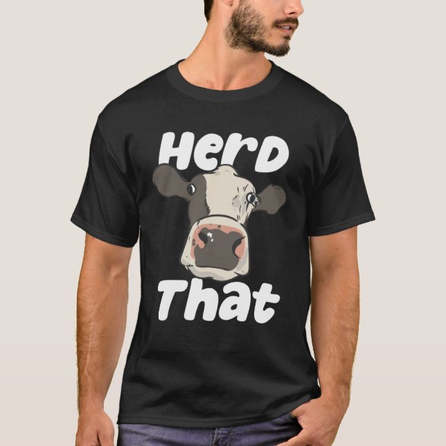 T-shirt Herd That  Farmer Farming Bovine Cow Cattle Pun (Devant)