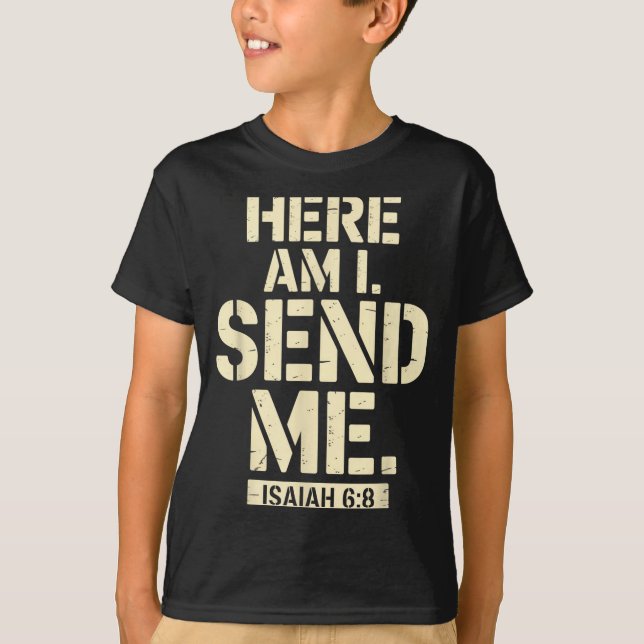 T-shirt Here Am I Send Me Isaiah 6 8 Missionary Scripture  (Devant)