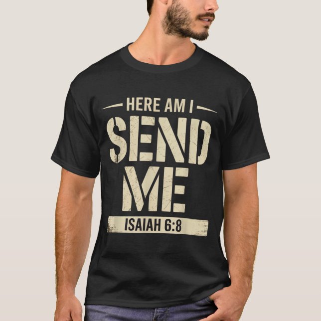 T-shirt Here Am I Send Me Isaiah 6 8 Missionary Scripture  (Devant)