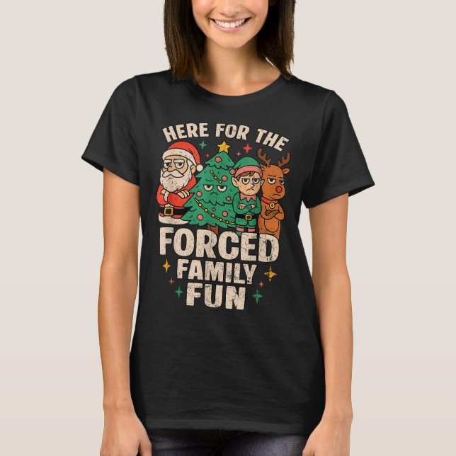 T-shirt Here For The Forced Family Fun Santa Christmas Tre (Devant)
