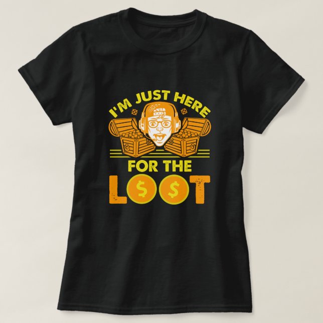 T-shirt Here for the Loot - Gaming Design (Design devant)