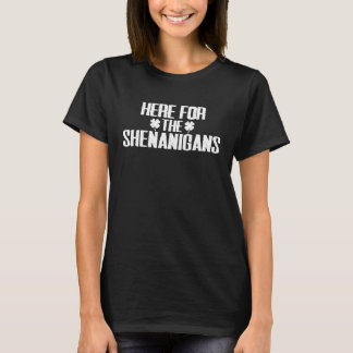 T-shirt Here For The Shenanigans St Patrick's Day