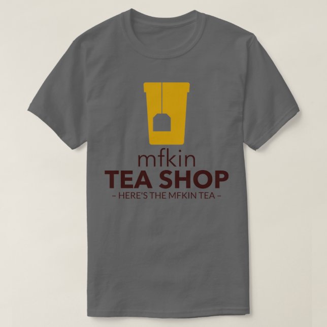 T-shirt Heres the mfkin tea (Design devant)