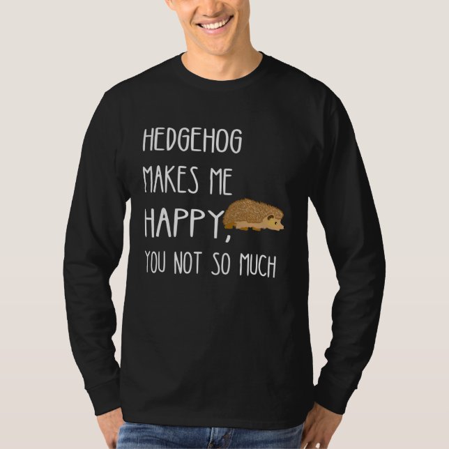 T-shirt Hérisson Me Rend Heureux Toi Pas Tellement Mignon  (Devant)