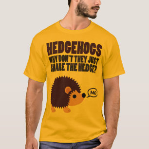 T-shirt Hérisson. Pourquoi ne se contentent-ils pas de par