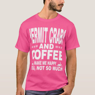 T-shirt Hermite Crabes Et Café Me Rendre Joyeuse Chemise