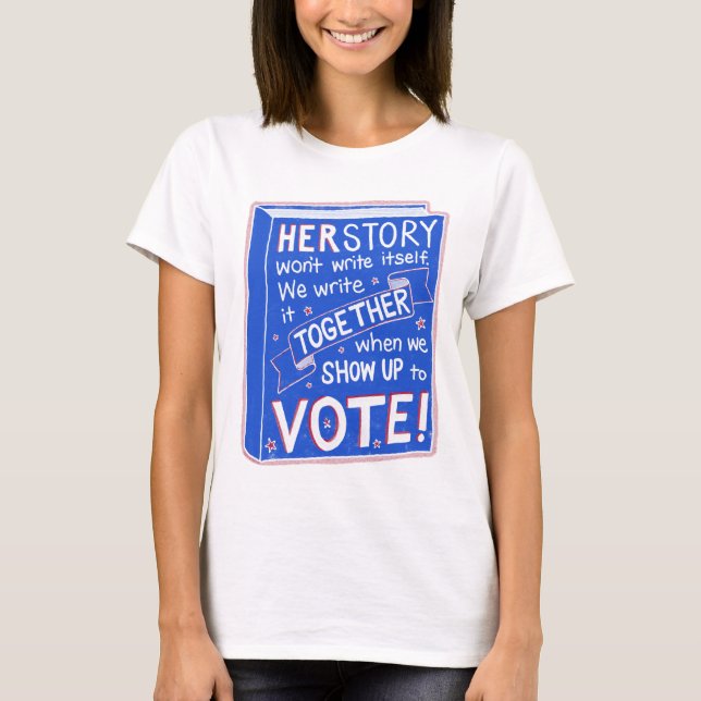 T-shirt HERSTORY ne s'écrira pas - allez voter ! (Devant)