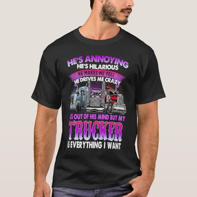 T-shirt He's Annoying He's Hilarious My Trucker Is My Ever (Devant)