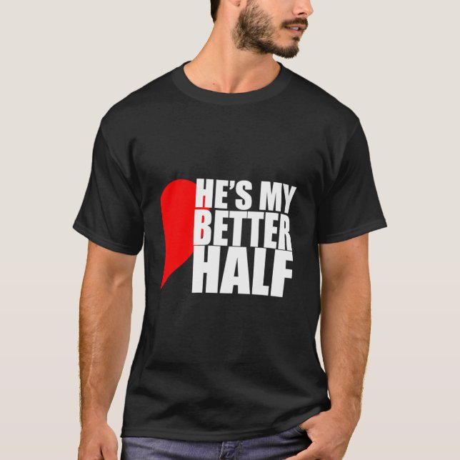 T-shirt He'S My Better Half 'S (Devant)