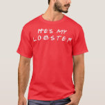 T-shirt He's my lobster matching couple Valentine's Day gi<br><div class="desc">He's my lobster matching couple Valentine's Day gift  .</div>