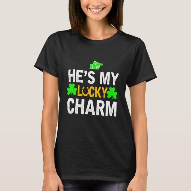 T-shirt He's My Lucky Charm Matching St Patricks Day Coupl (Devant)