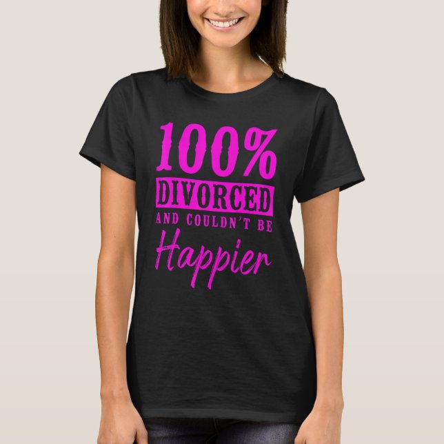 T-shirt Heureuse Divorce Party 100 Divorcé et ne pouvait p (Devant)