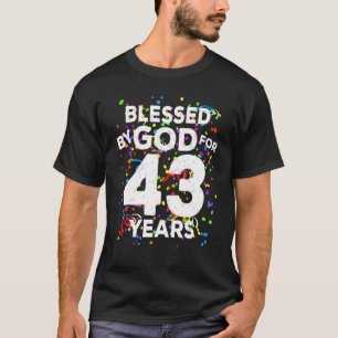 T-shirt Heureux 43e anniversaire, béni par Dieu pendant 43