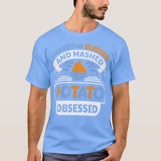 T-shirt Heureux béni et purée pomme de terre obsédée drôle