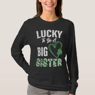 T-shirt Heureux D'Être Une Grande Soeur Saint Patrick S Da