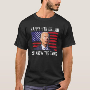 T-shirt Heureux Euh Vous Connaissez La Chose 4 juillet Con