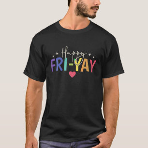 T-shirt Heureux Fri Yay Vendredi Amateurs Amusants Enseign