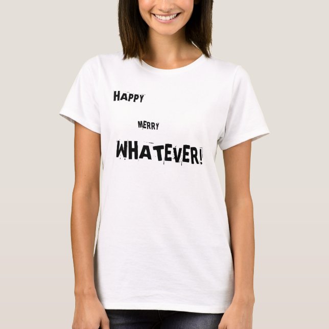T-SHIRT HEUREUX, MERRY, QUOI QUE CE SOIT ! (Devant)