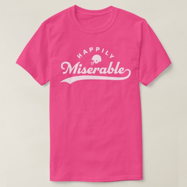 T-shirt Heureux Miserable Citation Drôle Dit (Design devant)