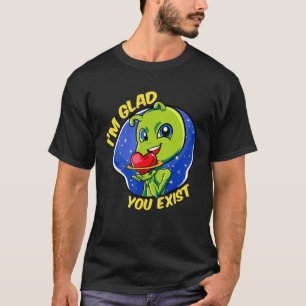 T-shirt Heureux que vous existez Aliens amusants Aimer App