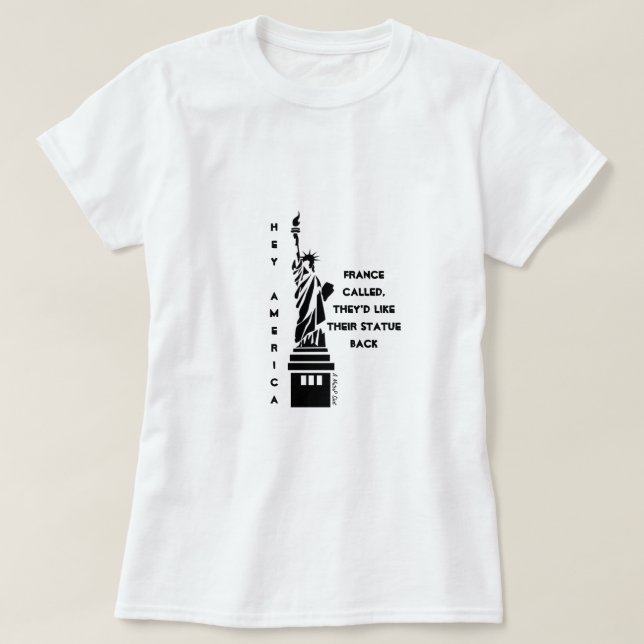 T-shirt Hey Amérique (Lady Liberty) 2 - Une chemise Mister (Design devant)