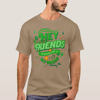 T-shirt Hey amis je vous ai comme mon ami tv art v
