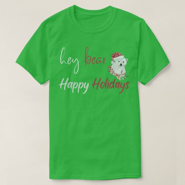 T-shirt Hey, Bear Happy Holidays Christmas Celebration (Design devant)