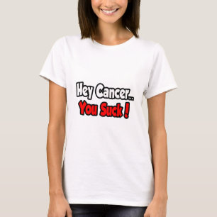 T-shirt Hey Cancer... Vous Pouvez Chanter !