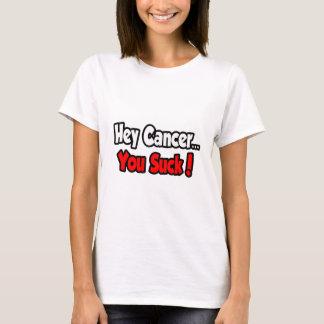 T-shirt Hey Cancer... Vous Pouvez Chanter !