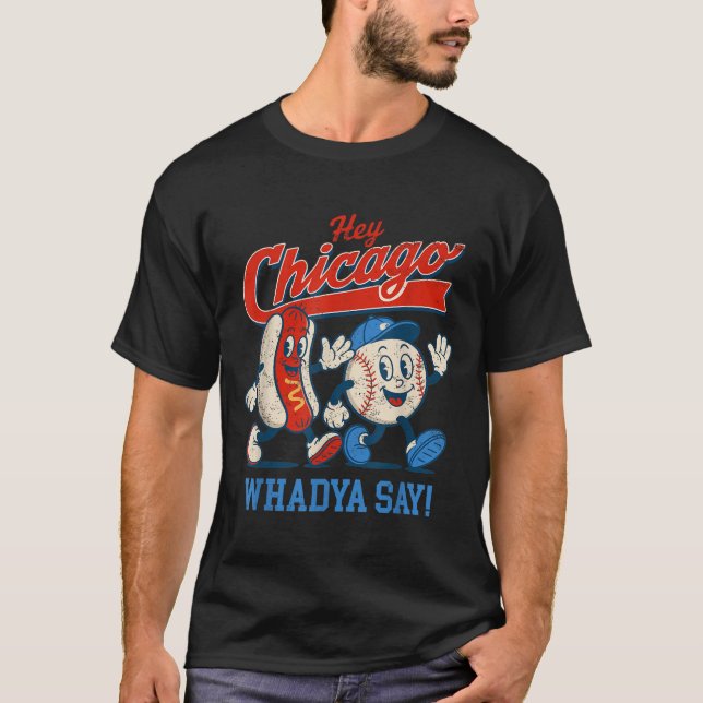 T-shirt Hey Chicago Whadya Dire Baseball Et Hot Chien 4e D (Devant)
