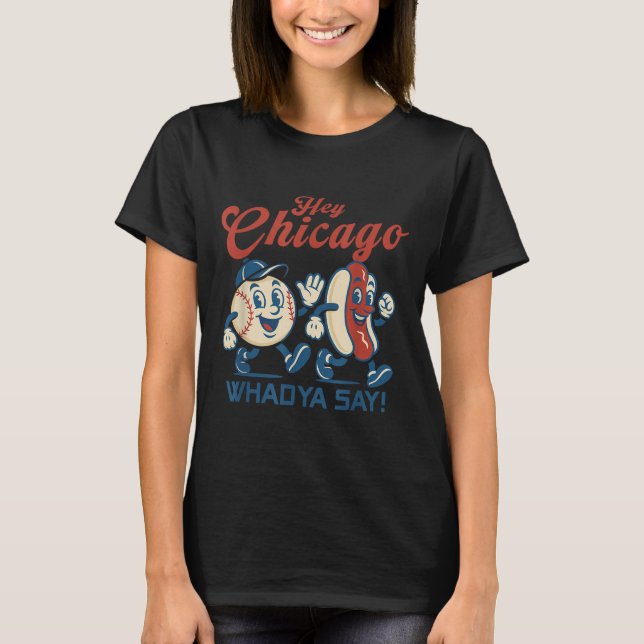 T-shirt Hey Chicago Whadya Dire Hot Chien Baseball Graphic (Devant)