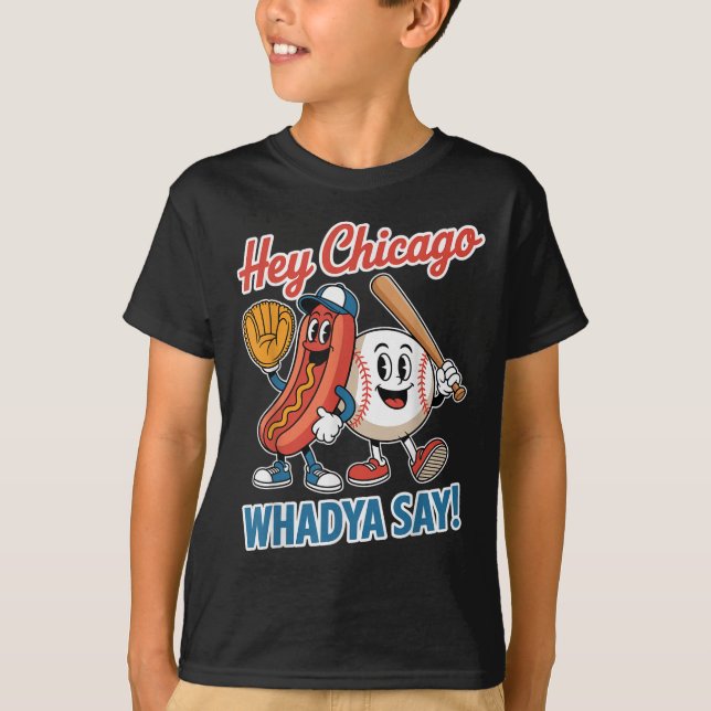T-shirt Hey Chicago Whadya Dites Funny Baseball Hot Chien  (Devant)