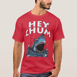 T-shirt Hey Chum, Amusant, Requin, Par Vos Amis