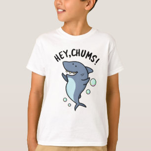 T-shirt Hey Chums Drôle Toothy Shark Pun