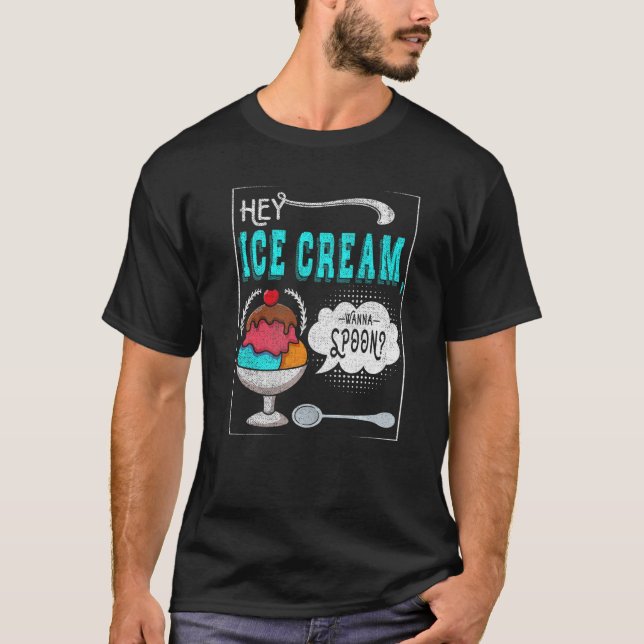 T-shirt Hey Crème de glace Wanna Cuillère Pour Froid Fan D (Devant)