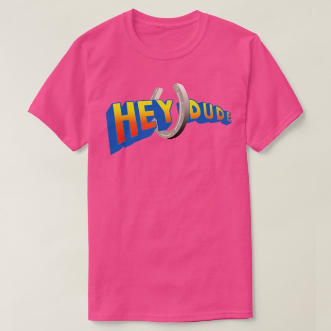 T-shirt Hey Dude (Design devant)