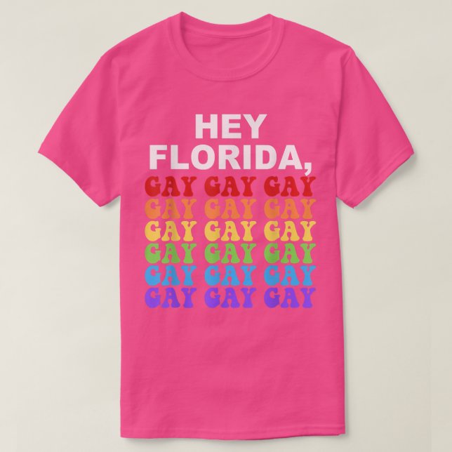T-shirt Hey Florida Dites Gay Night LGBTQ Rainbow Pride (Design devant)