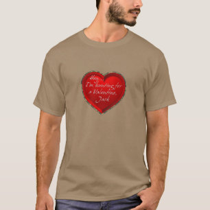 T-shirt Hey...Je chasse pour un Valentine Jack