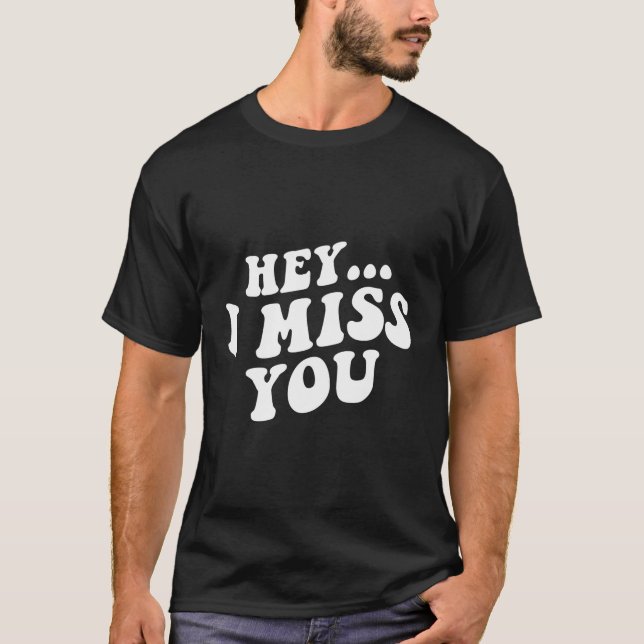 T-shirt Hey, Je Vous Manque... (Devant)