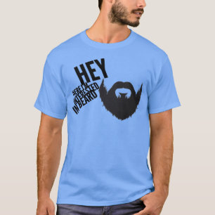 T-shirt Hey Là Je Veux Être À La Barbe