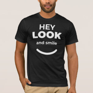 T-shirt Hey Look and Smile Positive Citation