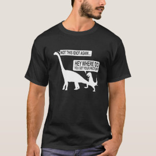 T-shirt Hey Où Vous Obtenez Votre Protéine Pas Cet Idiot U