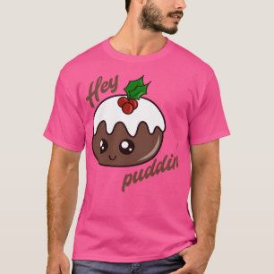T-shirt Hey Puddin