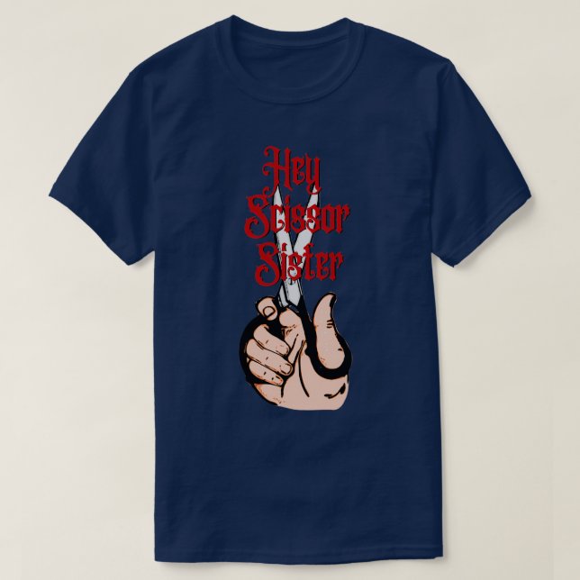 T-shirt Hey Scissor Soeur Cosmetologue Barber Cadeau (Design devant)